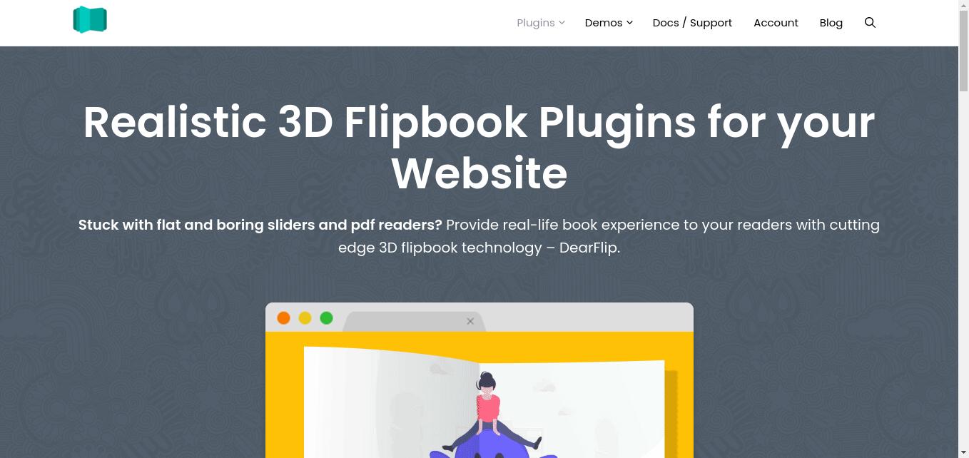 Realistic 3D Flipbook for your websites. Convert your images or PDF to 3D flipbook in few steps with DearFlip. jQuery version is also available.